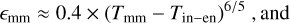$\[\epsilon_{\mathrm{mm}} \approx 0.4 \times\left(T_{\mathrm{mm}}-T_{\mathrm{in}-\mathrm{en}}\right)^{6 / 5} \text {, and }\]$