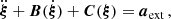 $$ \begin{aligned} \ddot{\boldsymbol{\xi }} + \boldsymbol{B}(\dot{\boldsymbol{\xi }}) + \boldsymbol{C}(\boldsymbol{\xi }) = {\boldsymbol{a}}_{\rm ext}\,, \end{aligned} $$