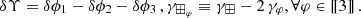 $$ \begin{aligned} \delta \Upsilon = \delta \phi _1 - \delta \phi _2 - \delta \phi _3\,, \gamma _{\boxplus _\varphi } \equiv \gamma _\boxplus - 2\,\gamma _\varphi , \forall \varphi \in [\![3]\!]\,. \end{aligned} $$