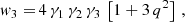 $$ \begin{aligned} { w}_3 =&\, 4\,\gamma _1\,\gamma _2\,\gamma _3\, \left[1 + 3\,q^2\right]\,,\end{aligned} $$