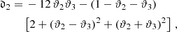 $$ \begin{aligned}&\begin{aligned}\mathfrak{d} _2 =&\, -12\,\vartheta _2\vartheta _3 - \left(1 -\vartheta _2 - \vartheta _3\right)\\ &\left[2 + \left(\vartheta _2 - \vartheta _3\right)^2 + \left(\vartheta _2 + \vartheta _3\right)^2\right]\,,\end{aligned}\end{aligned} $$