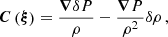 $$ \begin{aligned} \boldsymbol{C}\left(\boldsymbol{\xi }\right) = \dfrac{\boldsymbol{\nabla }\delta P}{\rho } - \dfrac{\boldsymbol{\nabla }P}{\rho ^2}\delta \rho \,, \end{aligned} $$