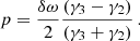 $$ \begin{aligned} p = \dfrac{\delta \omega }{2}\dfrac{\left(\gamma _3 - \gamma _2\right)}{\left(\gamma _3 + \gamma _2\right)}\,. \end{aligned} $$