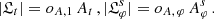 $$ \begin{aligned} |\mathfrak{L} _t |= o_{A,1}\,A_t\,, |\mathfrak{L} _\varphi ^s|= o_{A,\,\varphi }\,A_\varphi ^s\,. \end{aligned} $$