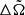 $ \Delta\tilde{\Omega} $