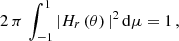 $$ \begin{aligned} 2\,\pi \,\int _{-1}^{1} |H_r\,(\theta )\,|^2\, \mathrm{d}\mu = 1\,, \end{aligned} $$