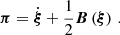 $$ \begin{aligned} \boldsymbol{\pi } = \dot{\boldsymbol{\xi }} + \dfrac{1}{2}\boldsymbol{B}\left(\boldsymbol{\xi }\right)\,. \end{aligned} $$