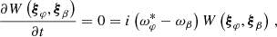 $$ \begin{aligned} \frac{\partial W\left({\boldsymbol{\xi }}_\varphi ,{\boldsymbol{\xi }}_\beta \right)}{\partial t} = 0 = i\left(\omega _\varphi ^* - \omega _\beta \right)W\left({\boldsymbol{\xi }}_\varphi ,{\boldsymbol{\xi }}_\beta \right)\,, \end{aligned} $$