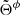 $ \tilde{\Theta}^\phi $