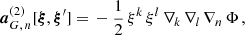 $$ \begin{aligned} \boldsymbol{a}^{(2)}_{G,\,n}[\boldsymbol{\xi },\boldsymbol{\xi }^\prime ] =&\, -\dfrac{1}{2}\,\xi ^k\,\xi ^l\,\nabla _k\,\nabla _l\,\nabla _n\,\Phi \,,\end{aligned} $$