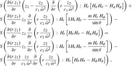 $$ \begin{aligned} \begin{aligned}&S\left(\frac{\partial (r\,z_1)}{\partial r}\left(z_1 - \dfrac{z_2}{c_1\,\bar{\omega }^2}\right)\frac{\partial }{\partial r}\left(r\,\dfrac{z_2}{c_1\,\bar{\omega }^2}\right)\,:\,H_r\left[H_\theta H_\theta - H_\phi H_\phi \right]\right)\, +\,\\&S\left(\frac{\partial (r\,z_1)}{\partial r}\,z_1\,\frac{\partial }{\partial r}\left(r\,\dfrac{z_2}{c_1\,\bar{\omega }^2}\right)\,:H_r\left[\delta H_r H_\theta - \dfrac{m\,H_r\,H_\phi }{\sin \theta }\right] \,\right)\, -\\&S\left(\frac{\partial (r\,z_1)}{\partial r}\,z_1\,\frac{\partial }{\partial r}\left(r\,\dfrac{z_2}{c_1\,\bar{\omega }^2}\right)\,:\, H_r\left[H_\theta H_\theta - H_\phi H_\phi \right]\right) =\\&S\left(\frac{\partial (r\,z_1)}{\partial r}\,z_1\,\frac{\partial }{\partial r}\left(r\,\dfrac{z_2}{c_1\,\bar{\omega }^2}\right)\,:H_r\left[\delta H_r H_\theta - \dfrac{m\,H_r\,H_\phi }{\sin \theta }\right] \,\right)\, -\\&S\left(\frac{\partial (r\,z_1)}{\partial r} \dfrac{z_2}{c_1\,\bar{\omega }^2}\frac{\partial }{\partial r}\left(r\,\dfrac{z_2}{c_1\,\bar{\omega }^2}\right)\,:\,H_r\left[H_\theta H_\theta - H_\phi H_\phi \right]\right)\,, \end{aligned} \end{aligned} $$