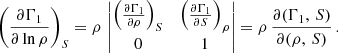 $$ \begin{aligned} \left(\frac{\partial \Gamma _1}{\partial \ln \rho }\right)_S = \rho \,\begin{vmatrix} \left(\frac{\partial \Gamma _1}{\partial \rho }\right)_S&\left(\frac{\partial \Gamma _1}{\partial S}\right)_\rho \\ 0&1\\ \end{vmatrix} = \rho \,\frac{\partial (\Gamma _1,\,S)}{\partial (\rho ,\,S)}\,. \end{aligned} $$