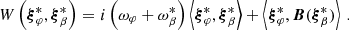 $$ \begin{aligned} W\left({\boldsymbol{\xi }}_\varphi ^*,{\boldsymbol{\xi }}_\beta ^*\right) =&\,\, i\left(\omega _\varphi + \omega _\beta ^*\right)\left<{\boldsymbol{\xi }}_\varphi ^*, {\boldsymbol{\xi }}_\beta ^*\right> + \left<{\boldsymbol{\xi }}_\varphi ^*, \boldsymbol{B}({\boldsymbol{\xi }}_\beta ^*)\right>\,. \end{aligned} $$