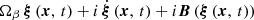 $ \Omega_\beta\,\boldsymbol{\xi}\left(\boldsymbol{x},\,t\right) + i\,\dot{\boldsymbol{\xi}}\left(\boldsymbol{x},\,t\right) + i\boldsymbol{B}\left(\boldsymbol{\xi}\left(\boldsymbol{x},\,t\right)\right) $
