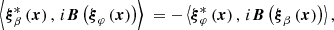 $$ \begin{aligned}&\left<{\boldsymbol{\xi }}^{*}_{\beta }\left(\boldsymbol{x}\right),\,i\boldsymbol{B}\left({\boldsymbol{\xi }}_{\varphi }\left(\boldsymbol{x}\right)\right)\right>\begin{aligned}&= -\left<{\boldsymbol{\xi }}^{*}_{\varphi }\left(\boldsymbol{x}\right),\,i\boldsymbol{B}\left({\boldsymbol{\xi }}_{\beta }\left(\boldsymbol{x}\right)\right)\right>, \end{aligned} \end{aligned} $$