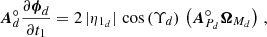 $$ \begin{aligned} \boldsymbol{A}_d^\circ \frac{\partial \boldsymbol{\phi }_d}{\partial t_1}&= 2\, |\eta _{1_d}|\, \cos \left(\Upsilon _d\right)\, \left(\boldsymbol{A}_{P_d}^\circ \boldsymbol{\Omega }_{M_d}\right)\,, \end{aligned} $$