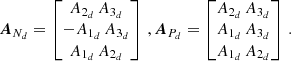 $$ \begin{aligned} \boldsymbol{A}_{N_d} = \begin{bmatrix} A_{2_d}\, A_{3_d} \\ -A_{1_d}\, A_{3_d} \\ A_{1_d} \, A_{2_d} \end{bmatrix}\,, \boldsymbol{A}_{P_d} = \begin{bmatrix} A_{2_d}\, A_{3_d} \\ A_{1_d}\, A_{3_d} \\ A_{1_d} \, A_{2_d} \end{bmatrix}\,. \end{aligned} $$