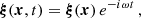 $$ \begin{aligned} \boldsymbol{\xi }(\boldsymbol{x},t) = \boldsymbol{\xi }(\boldsymbol{x}) \, e^{-i \omega t}\,, \end{aligned} $$