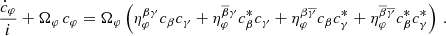 $$ \begin{aligned} \dfrac{\dot{c}_\varphi }{i} + \Omega _\varphi \,c_\varphi = \Omega _\varphi \left(\eta _{\varphi }^{\beta \gamma } c_\beta c_\gamma + \eta _{\varphi }^{\overline{\beta }\gamma } c_\beta ^* c_\gamma + \eta _{\varphi }^{\beta \overline{\gamma }} c_\beta c_\gamma ^* + \eta _{\varphi }^{\overline{\beta }\overline{\gamma }} c_\beta ^* c_\gamma ^*\right)\,. \end{aligned} $$