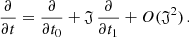 $$ \begin{aligned} \frac{\partial }{\partial t} = \frac{\partial }{\partial t_0} + \mathfrak{J} \,\frac{\partial }{\partial t_1} + O(\mathfrak{J} ^2)\,. \end{aligned} $$