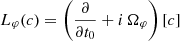 $ L_{\varphi} (c) = \left({\frac{\partial }{\partial t_0}} + i\, \Omega_{\varphi}\right)[c] $