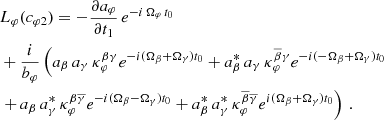 $$ \begin{aligned}&L_\varphi (c_{\varphi 2}) = - \frac{\partial a_{\varphi }}{\partial t_1}\,e^{-i\,\Omega _\varphi \,t_0}\nonumber \\&+ \dfrac{i}{b_\varphi } \left(a_\beta \,a_\gamma \, \kappa _{\varphi }^{\beta \gamma } e^{-i(\Omega _\beta + \Omega _\gamma )t_0} + a_\beta ^*\,a_\gamma \,\kappa _{\varphi }^{\overline{\beta }\gamma } e^{-i(-\Omega _\beta + \Omega _\gamma )t_0} \right.\nonumber \\&\left.+\, a_\beta \,a_\gamma ^*\,\kappa _{\varphi }^{\beta \overline{\gamma }} e^{-i(\Omega _\beta - \Omega _\gamma )t_0} + a_\beta ^*\,a_\gamma ^*\,\kappa _{\varphi }^{\overline{\beta }\overline{\gamma }} e^{i(\Omega _\beta + \Omega _\gamma )t_0} \right)\,. \end{aligned} $$