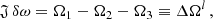 $$ \begin{aligned} \mathfrak{J} \, \delta \omega = \Omega _1 - \Omega _2 - \Omega _3 \equiv \Delta \Omega ^l\,, \end{aligned} $$