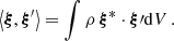 $$ \begin{aligned} \left<\boldsymbol{\xi },\boldsymbol{\xi }^\prime \right> = \int \rho \, {\boldsymbol{\xi }}^* \cdot {\boldsymbol{\xi }}\prime \mathrm{d}V\,. \end{aligned} $$