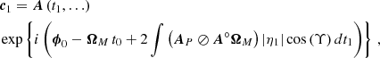 $$ \begin{aligned} \begin{aligned}&\boldsymbol{c}_1 = \boldsymbol{A}\left(t_1,\ldots \right)\\&\exp \left\{ i\left(\boldsymbol{\phi }_0 - \boldsymbol{\Omega }_M\,t_0 + 2\int \left(\boldsymbol{A}_P\oslash \boldsymbol{A}^\circ \boldsymbol{\Omega }_M\right) |\eta _1|\cos \left(\Upsilon \right) d t_1\right)\right\} \,, \end{aligned} \end{aligned} $$
