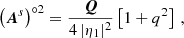 $$ \begin{aligned} \left(\boldsymbol{A}^s\right)^{\circ 2} = \dfrac{\boldsymbol{Q}}{4\,|\eta _1|^2}\left[1 + q^2 \right]\,, \end{aligned} $$