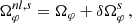 $$ \begin{aligned} \Omega _\varphi ^{nl,s} = \Omega _\varphi + \delta \Omega _\varphi ^s\,, \end{aligned} $$