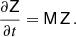 $$ \begin{aligned} \frac{\partial \mathsf Z }{\partial t} = \mathsf M \,\mathsf Z \,. \end{aligned} $$