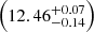 $ \left( 12.46^{+0.07}_{-0.14} \right) $