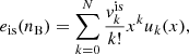 $$ \begin{aligned} e_{\rm is}(n_{\rm B})=\sum _{k=0}^N \frac{v_k^\mathrm{is}}{k!}x^k u_k(x) , \end{aligned} $$