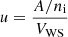 $ u=\frac{A/n_{\mathrm{i}}}{V_{\mathrm{WS}}} $