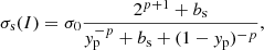$$ \begin{aligned}&\sigma _{\rm s}(I) = \sigma _0 \frac{2^{p+1} + b_{\rm s}}{y_{\rm p}^{-p} + b_{\rm s} + (1-{ y}_{\rm p})^{-p}} , \end{aligned} $$