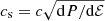 $ c_{\mathrm{s}}=c \sqrt{\mathrm{d}P/\mathrm{d}\mathcal{E}} $