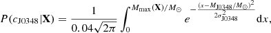 $$ \begin{aligned} P(c_{\rm J0348}|\mathbf X ) = \frac{1}{0.04 \sqrt{2 \pi }} \int _0^{M_{\rm max}(\mathbf X )/M_\odot } e^{-\frac{(x-M_{\rm J0348}/M_\odot )^2}{2 \sigma _{\rm J0348}^2}} \mathrm{d}x , \end{aligned} $$