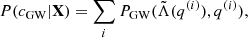 $$ \begin{aligned} P(c_{\rm GW}|\mathbf X ) = \sum _i P_{\rm GW}(\tilde{\Lambda }(q^{(i)}),q^{(i)}) , \end{aligned} $$