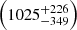 $ \left( 1025^{+226}_{-349} \right) $