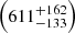 $ \left( 611^{+162}_{-133} \right) $