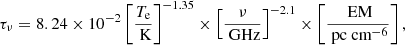 $$ \begin{aligned} \tau _\nu = 8.24\times 10^{-2} \left[\frac{T_{\rm e}}{\text{ K}}\right]^{-1.35} \times \left[\frac{\nu }{\text{ GHz}}\right]^{-2.1} \times \left[\frac{\text{ EM}}{\text{ pc} \text{ cm}^{-6}}\right], \end{aligned} $$
