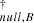 $ _{null, B}^{\dag} $