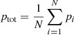 $$ \begin{aligned} p_{\rm tot} = \frac{1}{N}\sum _{i=1}^N p_i \end{aligned} $$