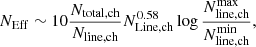 $$ \begin{aligned} N_{\rm Eff}\sim 10\frac{N_{\rm total, ch}}{N_{\rm line,ch}}N_{\rm Line,ch}^{0.58}\log \frac{N^\mathrm{max}_{\rm line,ch}}{N^\mathrm{min}_{\rm line,ch}}, \end{aligned} $$