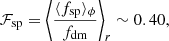 $$ \begin{aligned} {\mathcal{F} }_{\rm sp} = \left\langle \frac{\langle f_{\rm sp} \rangle _{\phi }}{f_{\rm dm}} \right\rangle _{r} \sim 0.40, \end{aligned} $$