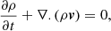 $$ \begin{aligned}&\frac{\partial \rho }{\partial t} + \nabla .(\rho \boldsymbol{v}) = 0, \end{aligned} $$