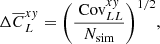 $$ \begin{aligned} \Delta \overline{C}_{L}^{x{ y}} = \bigg (\frac{\text{ Cov}_{LL}^{x{ y}}}{{N}_{\text{sim}}}\bigg )^{1/2}, \end{aligned} $$