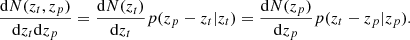 $$ \begin{aligned} \frac{\mathrm{d} N(z_{t},z_{p})}{\mathrm{d} z_{t}\mathrm{d} z_{p}} = \frac{\mathrm{d} N(z_{t})}{\mathrm{d} z_{t}}p(z_{p}-z_{t}|z_{t}) = \frac{\mathrm{d} N(z_{p})}{\mathrm{d} z_{p}}p(z_{t}-z_{p}|z_{p}). \end{aligned} $$