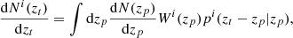 $$ \begin{aligned} \frac{\mathrm{d} N^{i}(z_{t})}{\mathrm{d} z_{t}} = \int \mathrm{d} z_{p}\frac{\mathrm{d} N(z_{p})}{\mathrm{d} z_{p}}W^{i}(z_{p})p^{i}(z_{t}-z_{p}|z_{p}), \end{aligned} $$